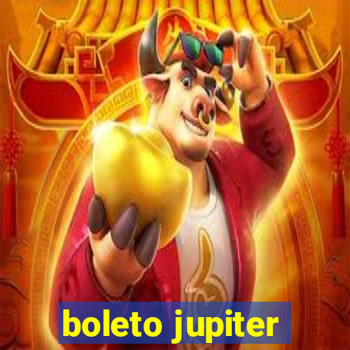 boleto jupiter